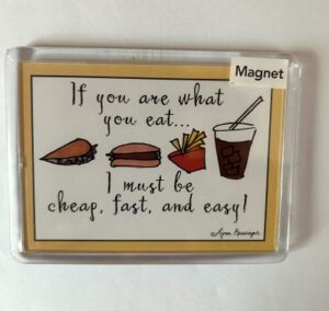 Magnet Lynn Kessinger - You are what you eat.