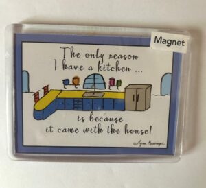 Magnet - The only reason I have a kitchen...